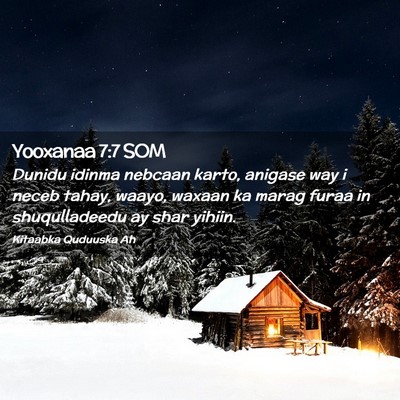 Picture 02 - Yooxanaa 7:7 SOM - Dunidu idinma nebcaan karto, anigase way i neceb - Bible Verse Picture