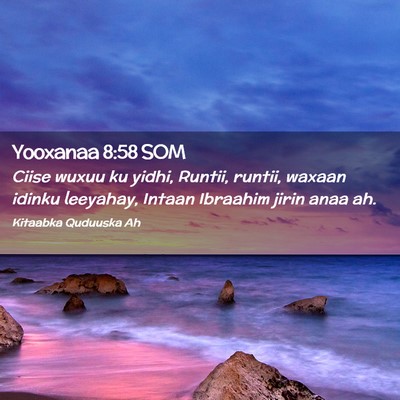 Picture 02 - Yooxanaa 8:58 SOM - Ciise wuxuu ku yidhi, Runtii, runtii, waxaan - Bible Verse Picture