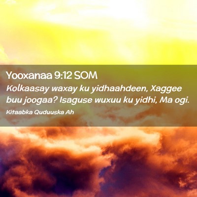 Picture 02 - Yooxanaa 9:12 SOM - Kolkaasay waxay ku yidhaahdeen, Xaggee buu - Bible Verse Picture