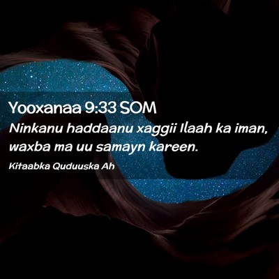 Picture 02 - Yooxanaa 9:33 SOM - Ninkanu haddaanu xaggii Ilaah ka iman, waxba ma - Bible Verse Picture