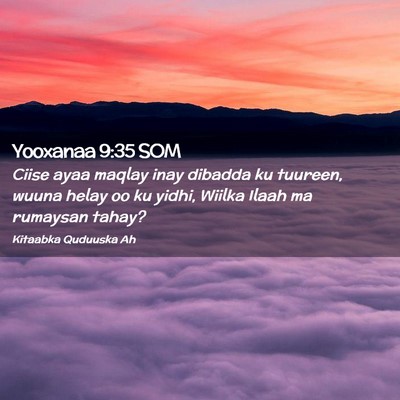 Picture 02 - Yooxanaa 9:35 SOM - Ciise ayaa maqlay inay dibadda ku tuureen, wuuna - Bible Verse Picture