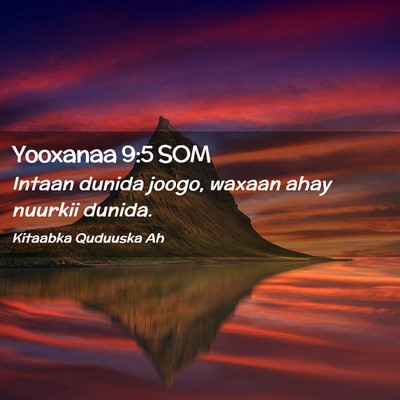 Picture 02 - Yooxanaa 9:5 SOM - Intaan dunida joogo, waxaan ahay nuurkii - Bible Verse Picture