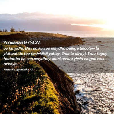 Picture 02 - Yooxanaa 9:7 SOM - oo ku yidhi, Bax oo ku soo maydho balliga - Bible Verse Picture