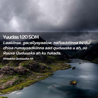 Picture 02 - Yuudas 1:20 SOM - Laakiinse, gacaliyayaalow, nafsaddiinna ku dul - Bible Verse Picture