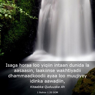 Picture 03 - 1 Butros 1:20 SOM - Isaga horaa loo yiqiin intaan dunida la aasaasin, - Bible Verse Picture
