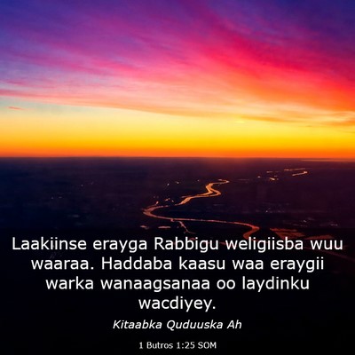 Picture 03 - 1 Butros 1:25 SOM - Laakiinse erayga Rabbigu weligiisba wuu waaraa. - Bible Verse Picture