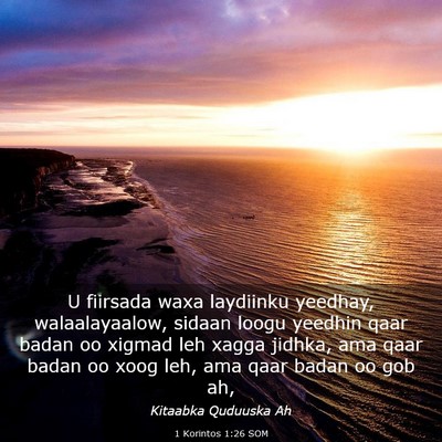 Picture 03 - 1 Korintos 1:26 SOM - U fiirsada waxa laydiinku yeedhay, walaalayaalow, - Bible Verse Picture