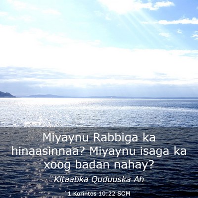 Picture 03 - 1 Korintos 10:22 SOM - Miyaynu Rabbiga ka hinaasinnaa? Miyaynu isaga ka - Bible Verse Picture