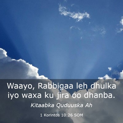 Picture 03 - 1 Korintos 10:26 SOM - Waayo, Rabbigaa leh dhulka iyo waxa ku jira oo - Bible Verse Picture