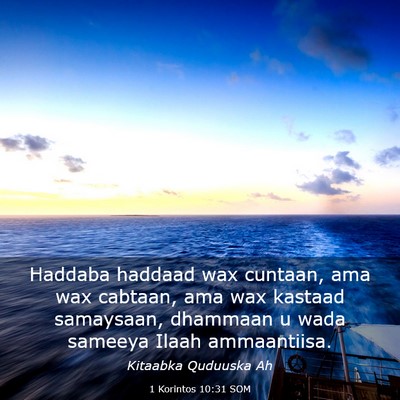 Picture 03 - 1 Korintos 10:31 SOM - Haddaba haddaad wax cuntaan, ama wax cabtaan, ama - Bible Verse Picture