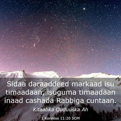 Picture 03 - 1 Korintos 11:20 SOM - Sidaa daraaddeed markaad isu timaadaan, isuguma - Bible Verse Picture