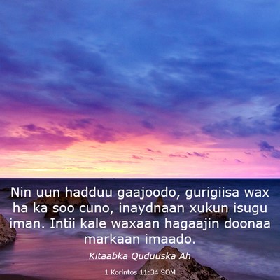 Picture 03 - 1 Korintos 11:34 SOM - Nin uun hadduu gaajoodo, gurigiisa wax ha ka soo - Bible Verse Picture