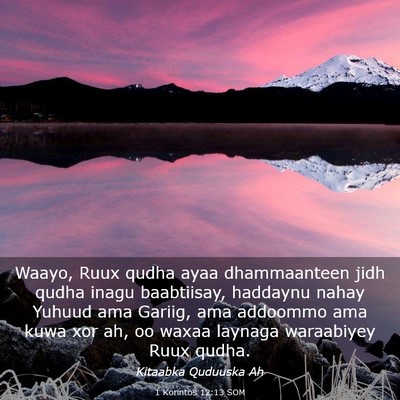 Picture 03 - 1 Korintos 12:13 SOM - Waayo, Ruux qudha ayaa dhammaanteen jidh qudha - Bible Verse Picture
