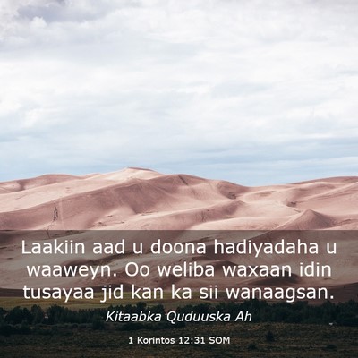 Picture 03 - 1 Korintos 12:31 SOM - Laakiin aad u doona hadiyadaha u waaweyn. Oo - Bible Verse Picture
