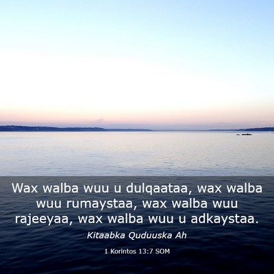 Picture 03 - 1 Korintos 13:7 SOM - Wax walba wuu u dulqaataa, wax walba wuu - Bible Verse Picture