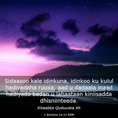 Picture 03 - 1 Korintos 14:12 SOM - Sidaasoo kale idinkuna, idinkoo ku kulul - Bible Verse Picture