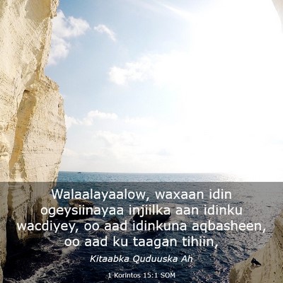 Picture 03 - 1 Korintos 15:1 SOM - Walaalayaalow, waxaan idin ogeysiinayaa injiilka - Bible Verse Picture