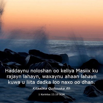 Picture 03 - 1 Korintos 15:19 SOM - Haddaynu noloshan oo keliya Masiix ku rajayn - Bible Verse Picture