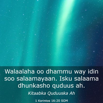 Picture 03 - 1 Korintos 16:20 SOM - Walaalaha oo dhammu way idin soo salaamayaan. - Bible Verse Picture