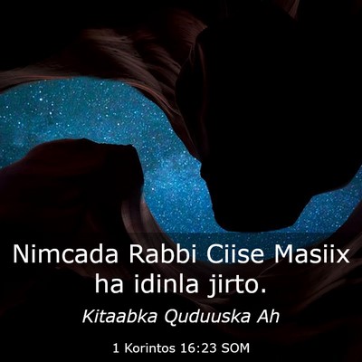 Picture 03 - 1 Korintos 16:23 SOM - Nimcada Rabbi Ciise Masiix ha idinla - Bible Verse Picture