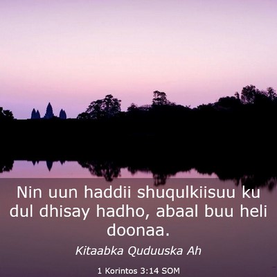 Picture 03 - 1 Korintos 3:14 SOM - Nin uun haddii shuqulkiisuu ku dul dhisay hadho, - Bible Verse Picture