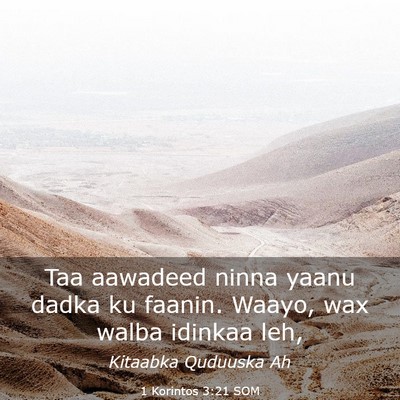 Picture 03 - 1 Korintos 3:21 SOM - Taa aawadeed ninna yaanu dadka ku faanin. Waayo, - Bible Verse Picture