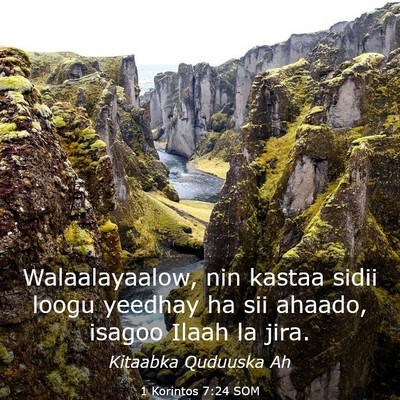 Picture 03 - 1 Korintos 7:24 SOM - Walaalayaalow, nin kastaa sidii loogu yeedhay ha - Bible Verse Picture