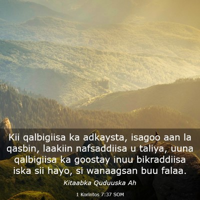 Picture 03 - 1 Korintos 7:37 SOM - Kii qalbigiisa ka adkaysta, isagoo aan la qasbin, - Bible Verse Picture