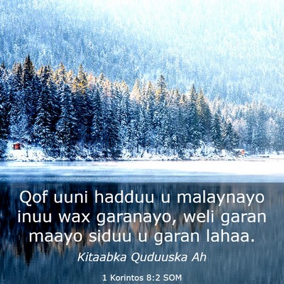 Picture 03 - 1 Korintos 8:2 SOM - Qof uuni hadduu u malaynayo inuu wax garanayo, - Bible Verse Picture
