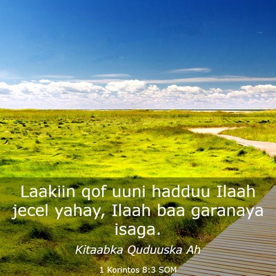 Picture 03 - 1 Korintos 8:3 SOM - Laakiin qof uuni hadduu Ilaah jecel yahay, Ilaah - Bible Verse Picture
