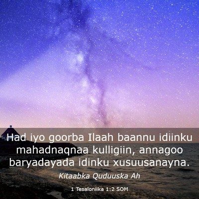 Picture 03 - 1 Tesaloniika 1:2 SOM - Had iyo goorba Ilaah baannu idiinku mahadnaqnaa - Bible Verse Picture