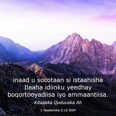 Picture 03 - 1 Tesaloniika 2:12 SOM - inaad u socotaan si istaahisha Ilaaha idiinku - Bible Verse Picture