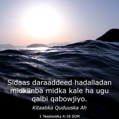 Picture 03 - 1 Tesaloniika 4:18 SOM - Sidaas daraaddeed hadalladan midkiinba midka kale - Bible Verse Picture