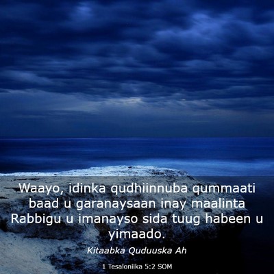 Picture 03 - 1 Tesaloniika 5:2 SOM - Waayo, idinka qudhiinnuba qummaati baad u - Bible Verse Picture