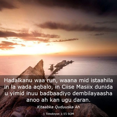 Picture 03 - 1 Timoteyos 1:15 SOM - Hadalkanu waa run, waana mid istaahila in la wada - Bible Verse Picture
