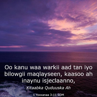 Picture 03 - 1 Yooxanaa 3:11 SOM - Oo kanu waa warkii aad tan iyo bilowgii - Bible Verse Picture