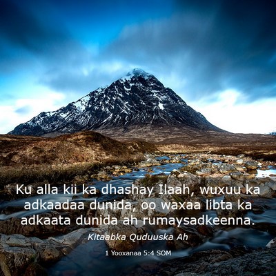 Picture 03 - 1 Yooxanaa 5:4 SOM - Ku alla kii ka dhashay Ilaah, wuxuu ka adkaadaa - Bible Verse Picture