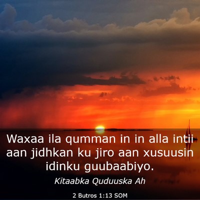 Picture 03 - 2 Butros 1:13 SOM - Waxaa ila qumman in in alla intii aan jidhkan ku - Bible Verse Picture