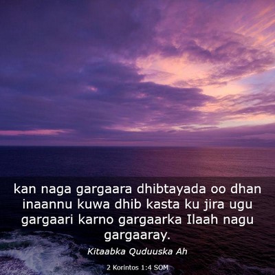 Picture 03 - 2 Korintos 1:4 SOM - kan naga gargaara dhibtayada oo dhan inaannu kuwa - Bible Verse Picture