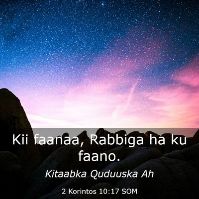 Picture 03 - 2 Korintos 10:17 SOM - Kii faanaa, Rabbiga ha ku - Bible Verse Picture