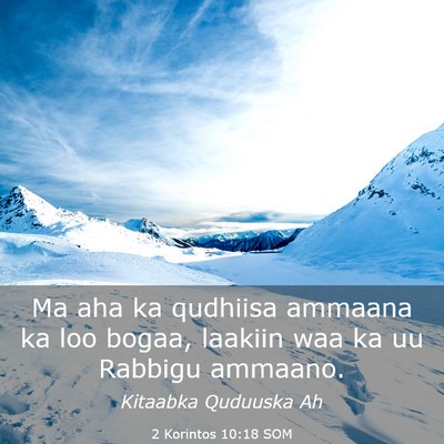 Picture 03 - 2 Korintos 10:18 SOM - Ma aha ka qudhiisa ammaana ka loo bogaa, laakiin - Bible Verse Picture