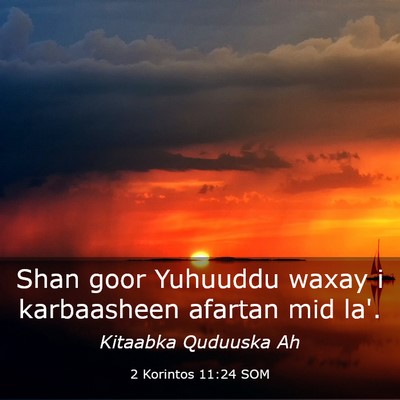 Picture 03 - 2 Korintos 11:24 SOM - Shan goor Yuhuuddu waxay i karbaasheen afartan - Bible Verse Picture