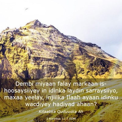 Picture 03 - 2 Korintos 11:7 SOM - Dembi miyaan falay markaan is-hoosaysiiyey in - Bible Verse Picture