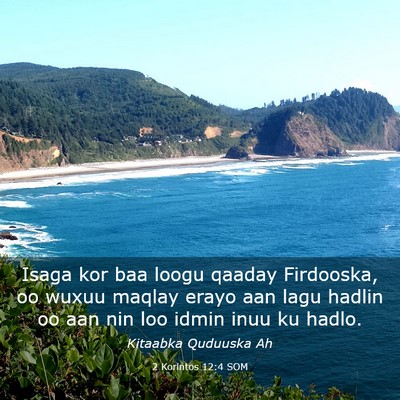 Picture 03 - 2 Korintos 12:4 SOM - Isaga kor baa loogu qaaday Firdooska, oo wuxuu - Bible Verse Picture