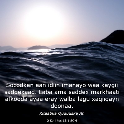 Picture 03 - 2 Korintos 13:1 SOM - Socodkan aan idiin imanayo waa kaygii saddexaad. - Bible Verse Picture