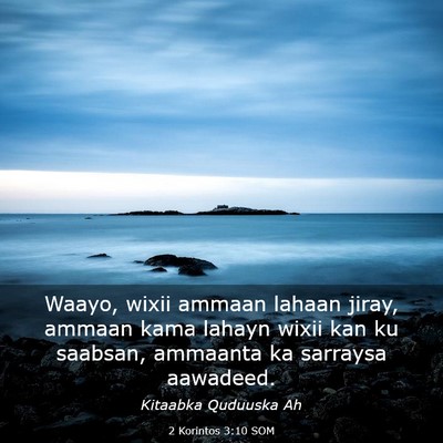 Picture 03 - 2 Korintos 3:10 SOM - Waayo, wixii ammaan lahaan jiray, ammaan kama - Bible Verse Picture