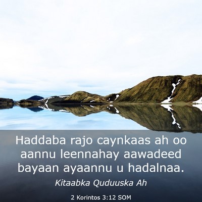 Picture 03 - 2 Korintos 3:12 SOM - Haddaba rajo caynkaas ah oo aannu leennahay - Bible Verse Picture