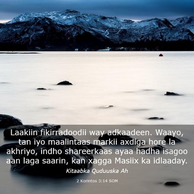 Picture 03 - 2 Korintos 3:14 SOM - Laakiin fikirradoodii way adkaadeen. Waayo, tan - Bible Verse Picture