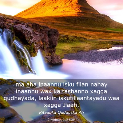 Picture 03 - 2 Korintos 3:5 SOM - ma aha inaannu isku filan nahay inaannu wax ka - Bible Verse Picture