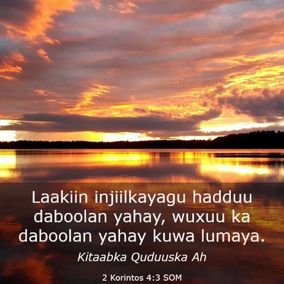 Picture 03 - 2 Korintos 4:3 SOM - Laakiin injiilkayagu hadduu daboolan yahay, wuxuu - Bible Verse Picture
